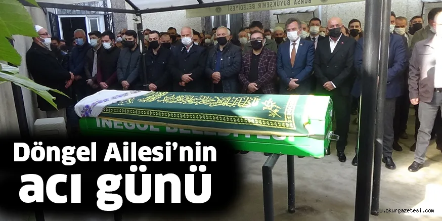 Döngel Ailesi’nin acı günü