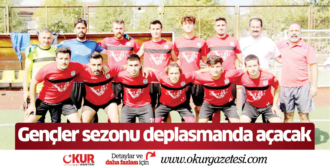 Gençler sezonu deplasmanda açacak