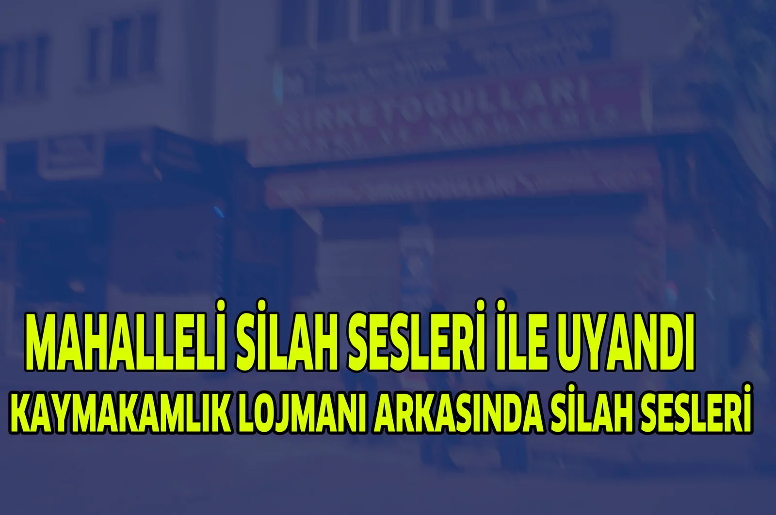 MAHALLELİ SİLAH SESLERİ İLE UYANDI
