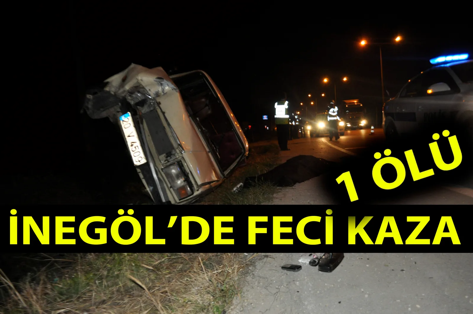 İNEGÖL'DE FECİ KAZA.. 1 ÖLÜ