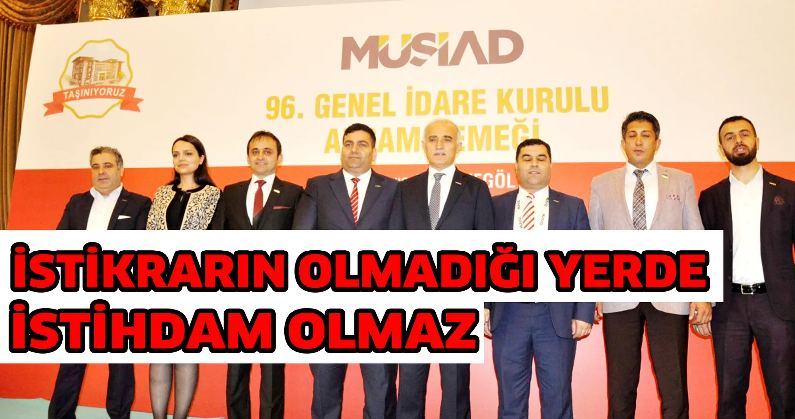 İSTİKRARIN OLMADIĞI YERDE İSTİHDAM OLMAZ