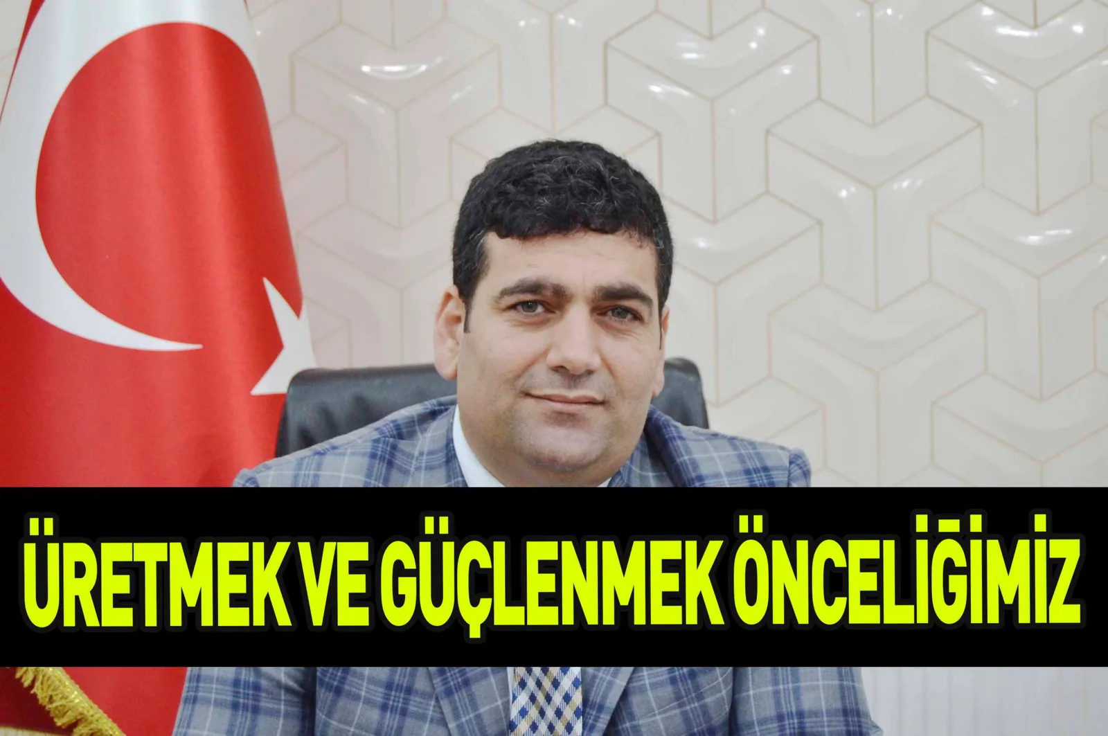 ÜRETMEK VE GÜÇLENMEK ÖNCELİĞİMİZ