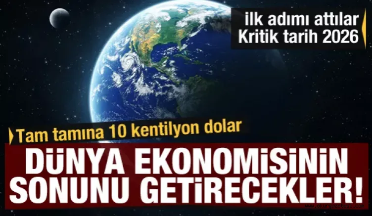 Dünya ekonomisinin sonunu getirmeye hazırlanıyorlar! Kritik tarih 2026