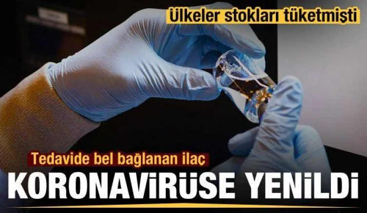 Dünyanın tedavide bel bağladığı ilaç koronavirüse (COVID-19) yenildi