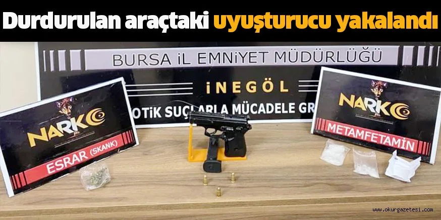Durdurulan araçtaki uyuşturucu yakalandı