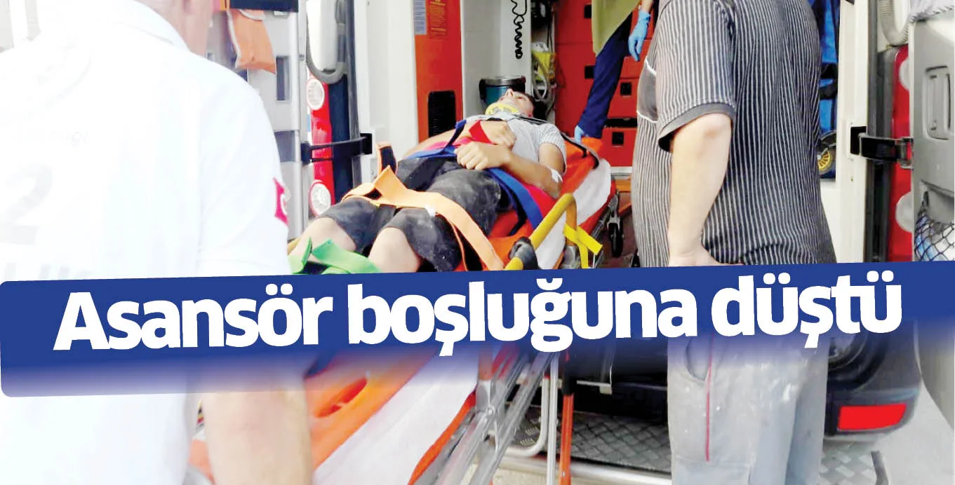 Asansör boşluğuna düştü