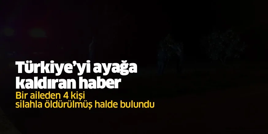 Edirne'de bir evde aynı aileden 4 kişi ölü bulundu
