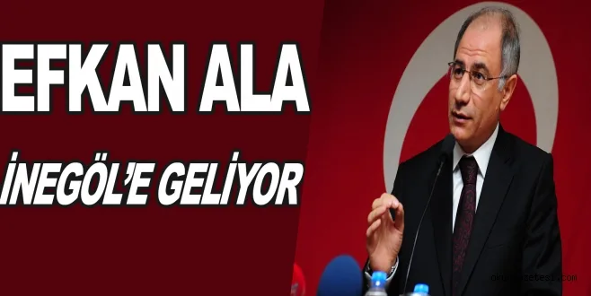 EFKAN ALA İNEGÖL'E GELİYOR