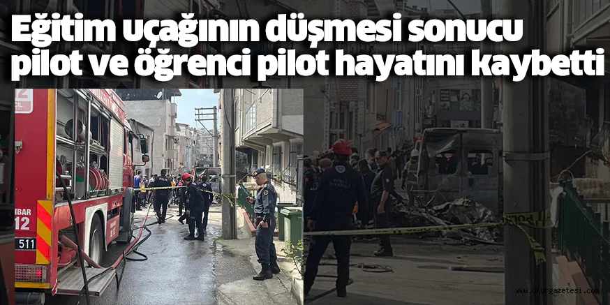 Eğitim uçağının düşmesi sonucu pilot ve öğrenci pilot hayatını kaybetti