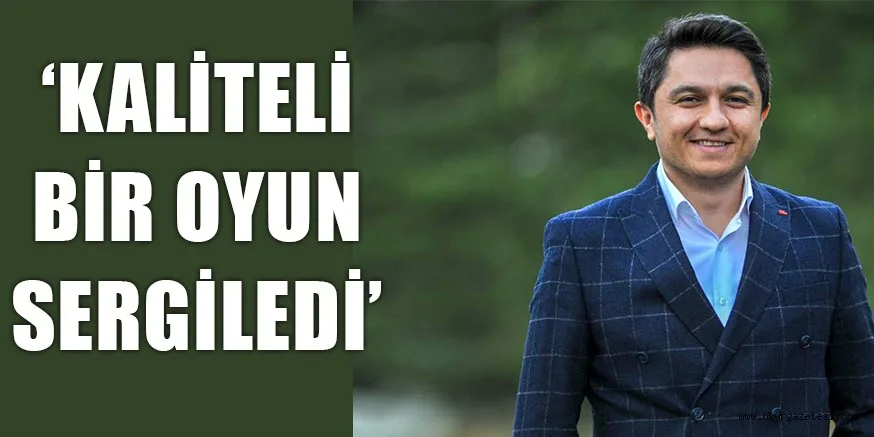 Ekibimiz gayet kaliteli bir oyun sergiledi