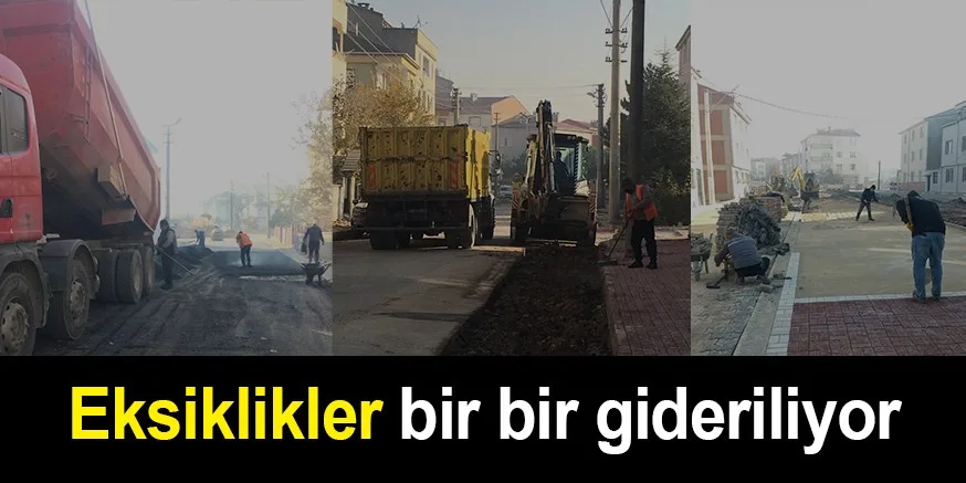 Eksiklikler bir bir gideriliyor