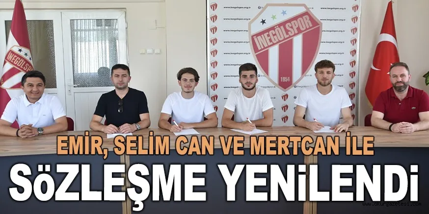 EMİR, SELİM CAN VE MERTCAN İLE SÖZLEŞME YENİLENDİ