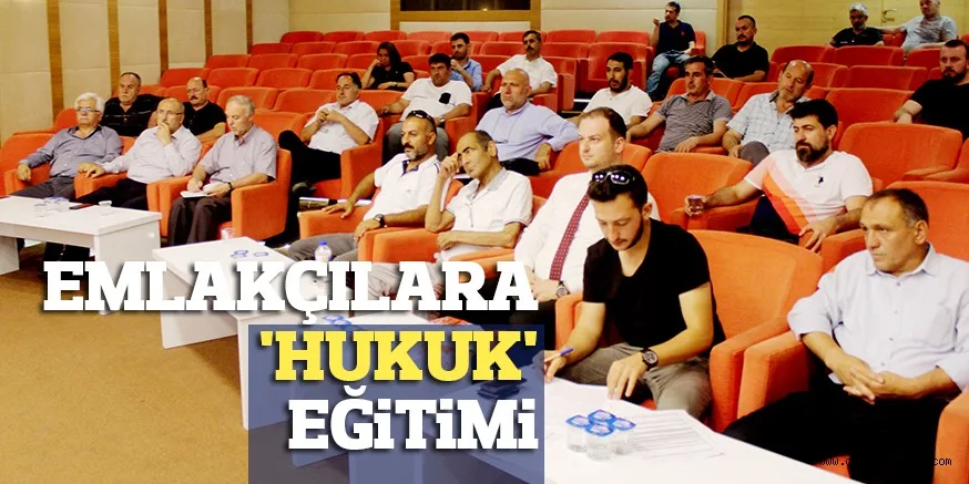 EMLAKÇILARA 'HUKUK' EĞiTiMi