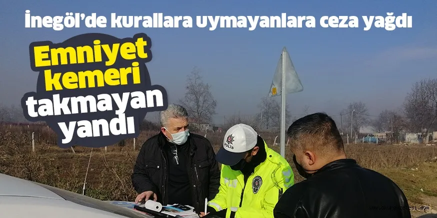 Emniyet kemeri takmayan sürücülere ceza yağdı