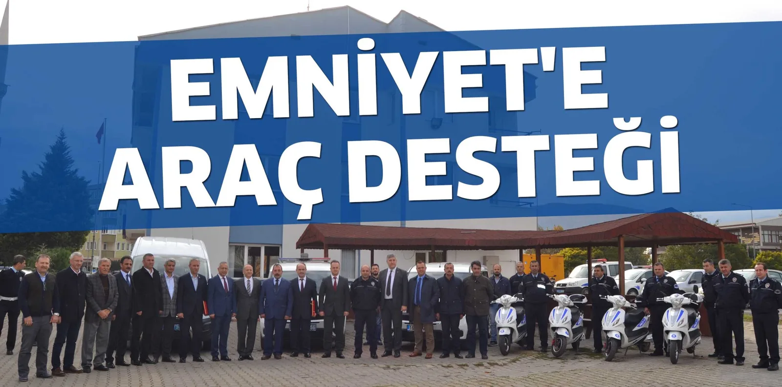 EMNİYET'E ARAÇ DESTEĞİ