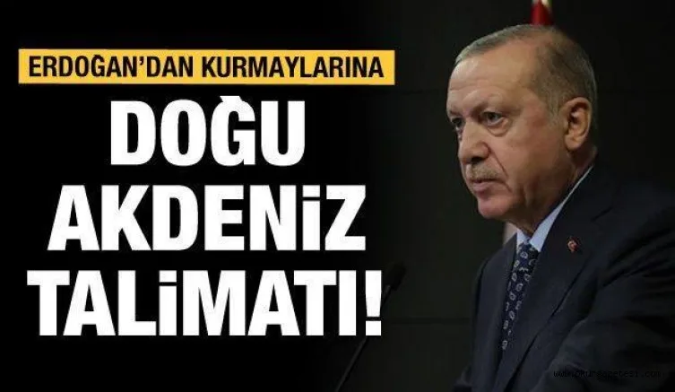 Erdoğan'dan Doğu Akdeniz talimatı