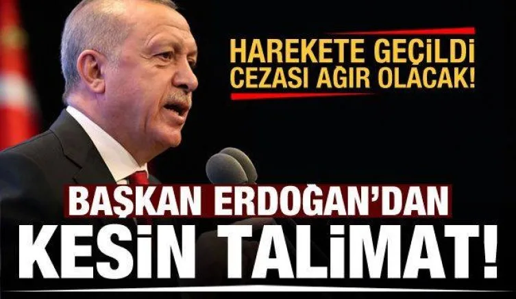Erdoğan kesin talimatı verdi! Harekete geçildi