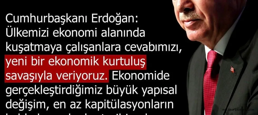 Erdoğan 'Ülkemizi ekonomik alanda kuşatmaya çalışıyorlar' dedi ve tarihi mesajı verdi