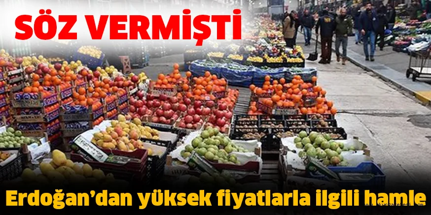 Erdoğan vatandaşlara söz vermişti! Yüksek fiyatlarla ilgili ilk hamle bugün geldi