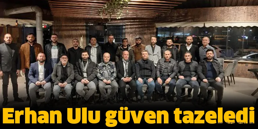 Erhan Ulu güven tazeledi