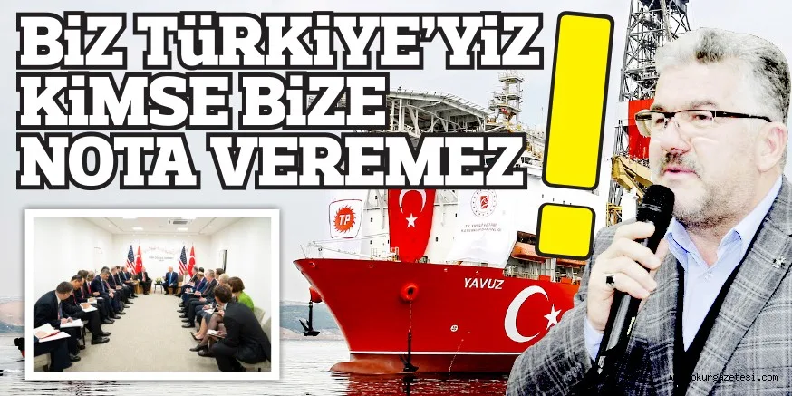 ERSAN GüNDEMi DEĞERLENDiRDi 'BiZ TüRKiYE'YiZ, KiMSE BiZE NOTA VEREMEZ'