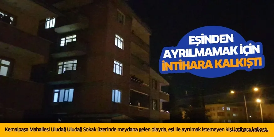 Eşinden ayrılmamak için intihara kalkıştı