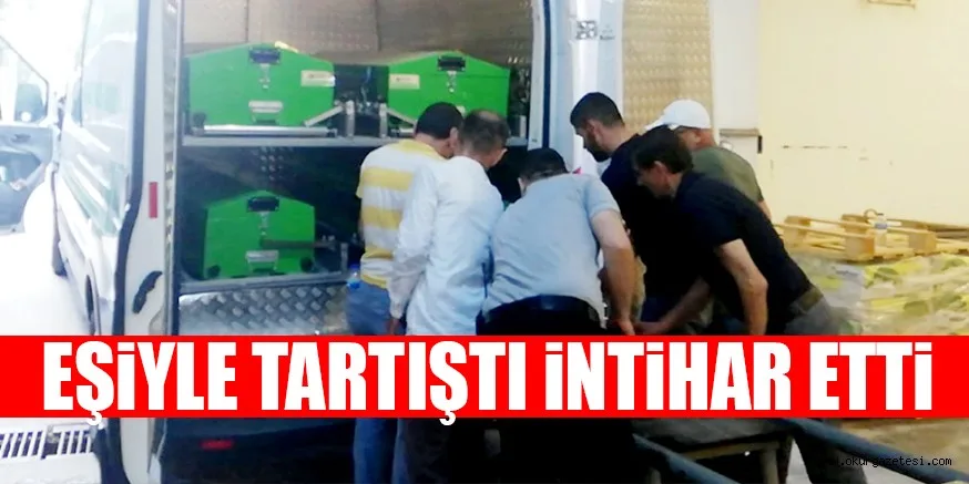 EŞiYLE TARTIŞTI iNTiHAR ETTi