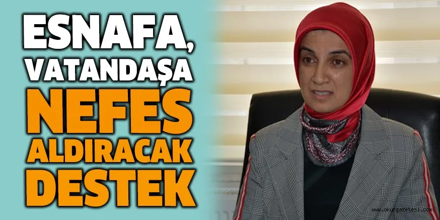 ESNAFA, VATANDAŞA NEFES ALDIRACAK DESTEK