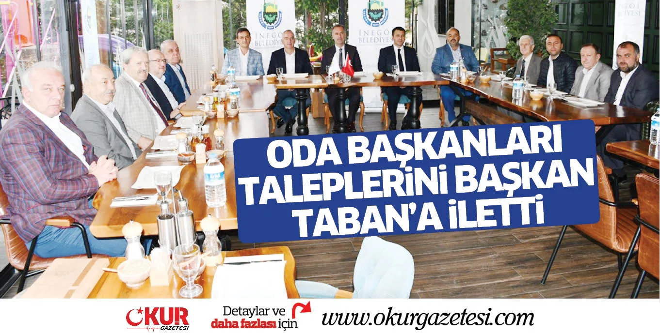 ODA BAŞKANLARI TALEPLERiNi BAŞKAN TABAN'A iLETTi
