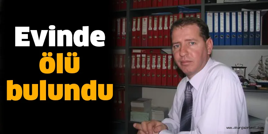 Evinde ölü bulundu