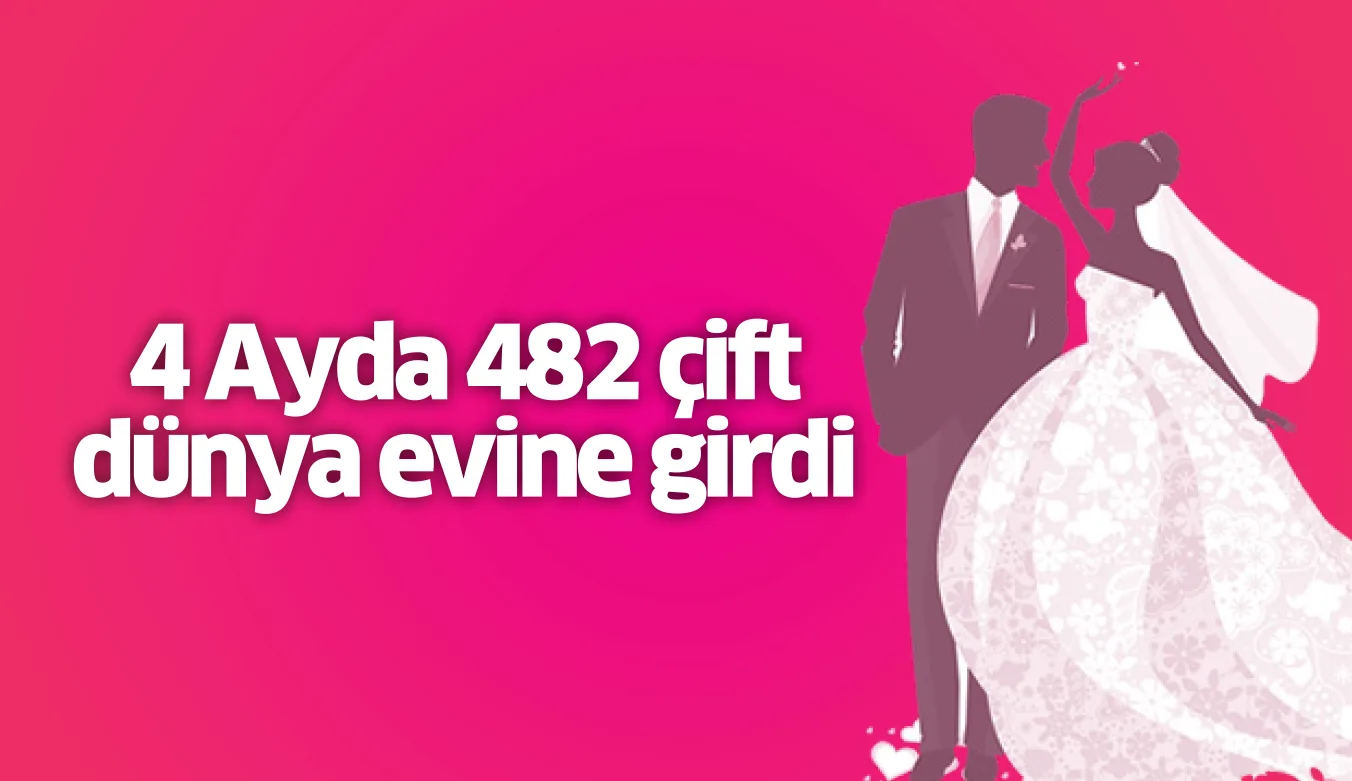 4 Ayda 482 çift dünya evine girdi