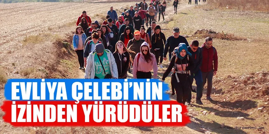 EVLİYA ÇELEBİ’NİN İZİNDEN YÜRÜDÜLER