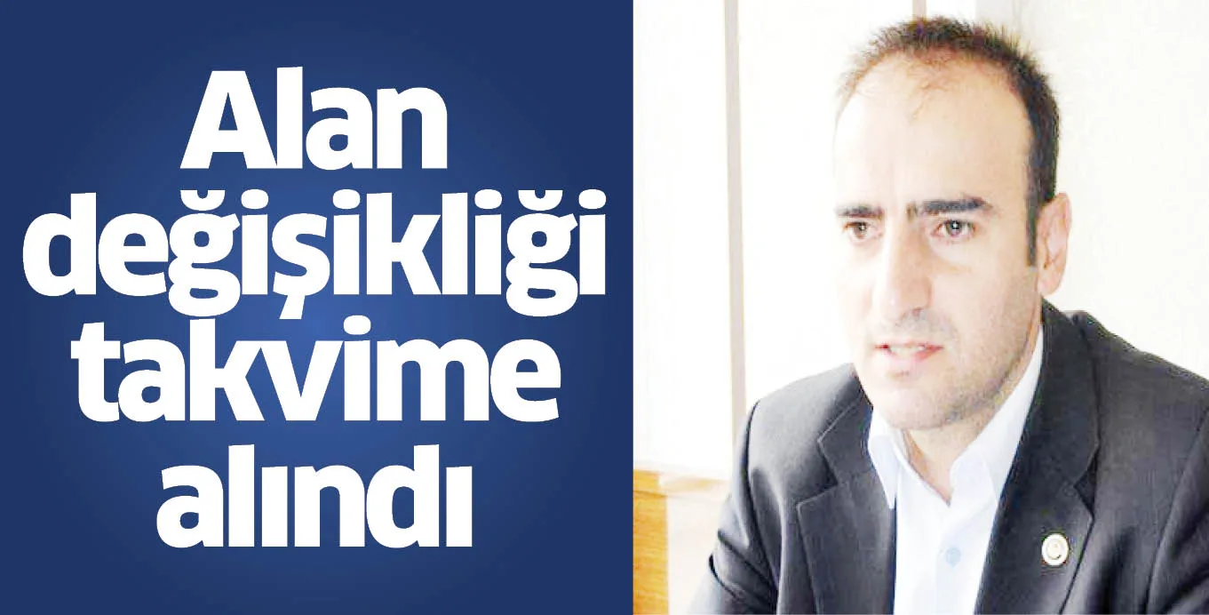 Alan değişikliği takvime alındı