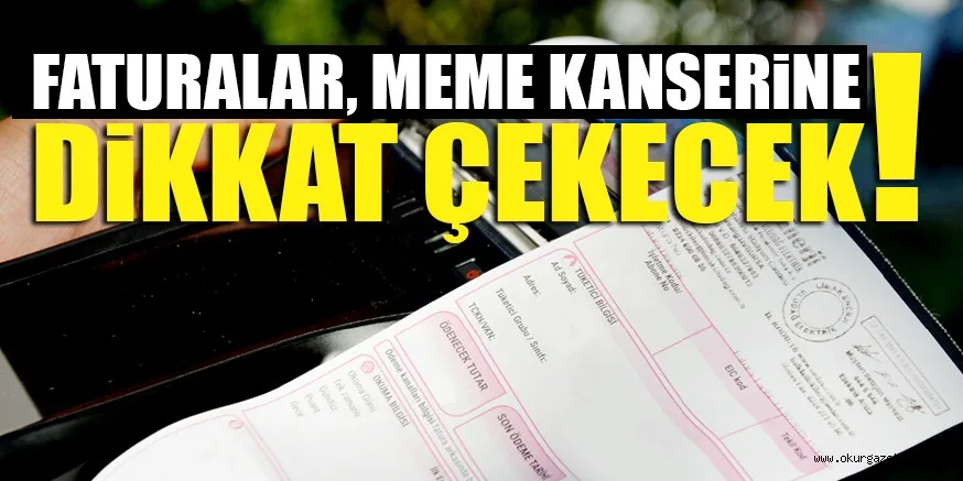 FATURALAR, MEME KANSERiNE DiKKAT ÇEKECEK!
