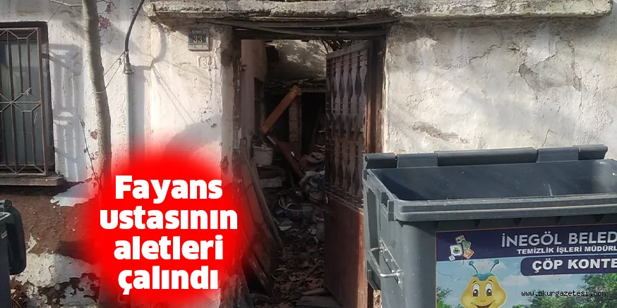 Fayans ustasının aletleri çalındı