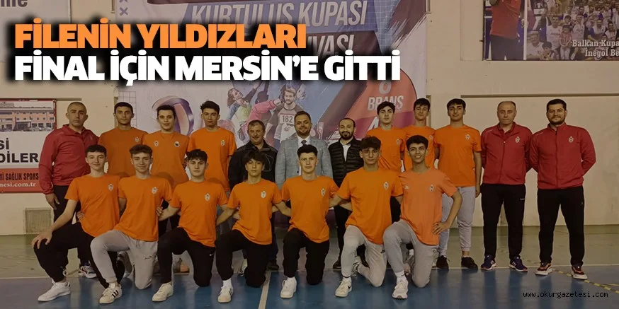 FİLENİN YILDIZLARI FİNAL İÇİN MERSİN’E GİTTİ