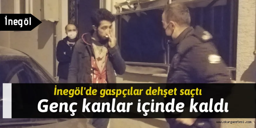 Gaspçılar dehşet saçtı Genç kanlar içinde kaldı