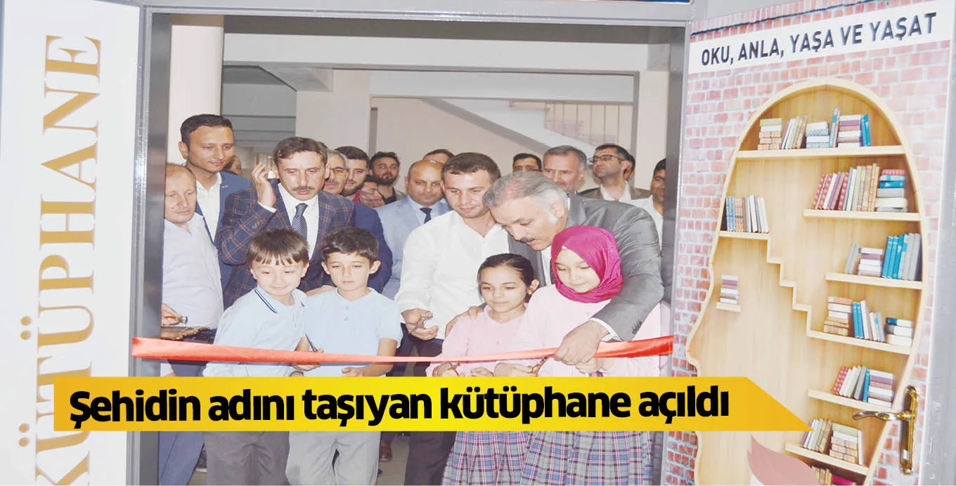 Şehidin adını taşıyan kütüphane açıldı