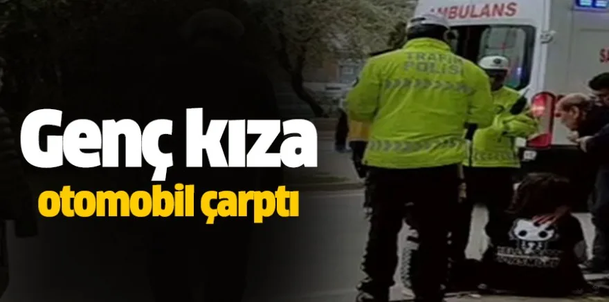 Genç kıza otomobil çarptı