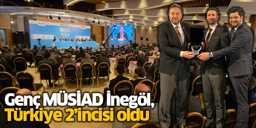 Genç MÜSİAD İnegöl, Türkiye 2’incisi oldu