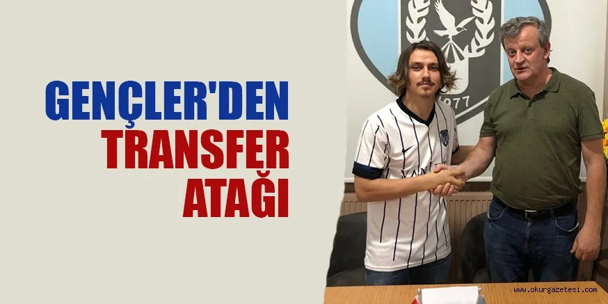 GENÇLER'DEN TRANSFER ATAĞI
