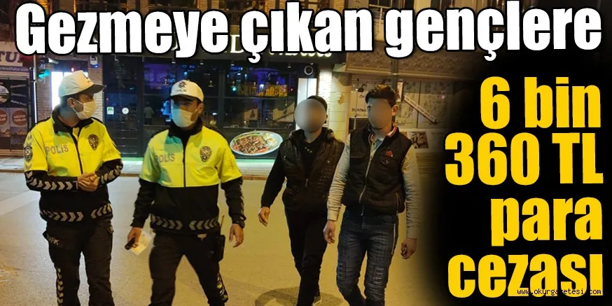 Gezmeye çıkan gençlere ceza