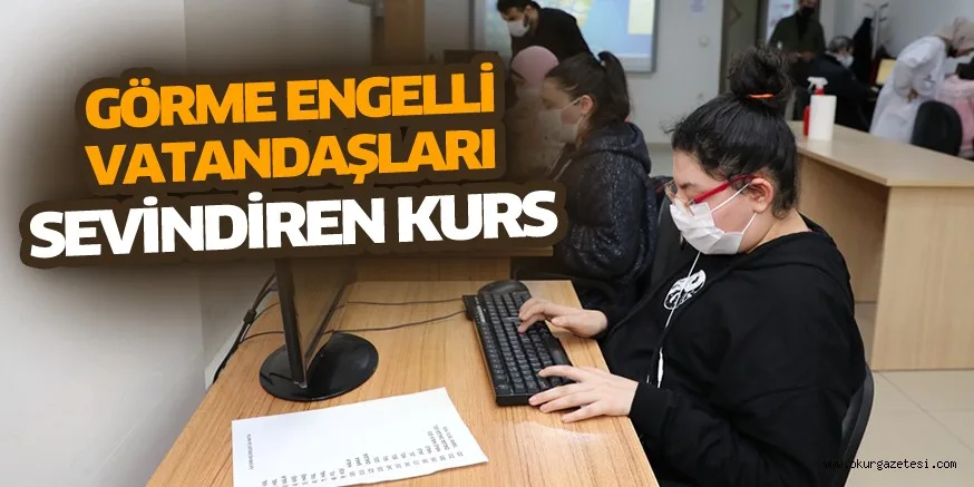 Görme engelli vatandaşları sevindiren kurs