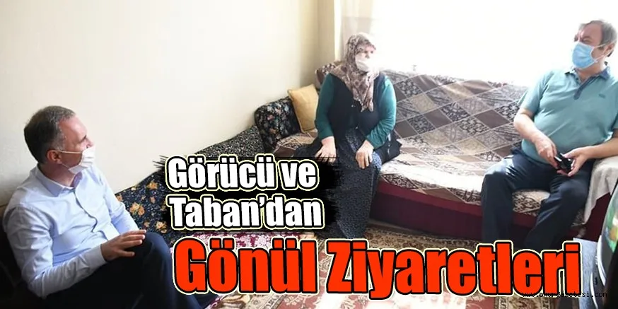 Görücü ve Taban’dan Gönül Ziyaretleri