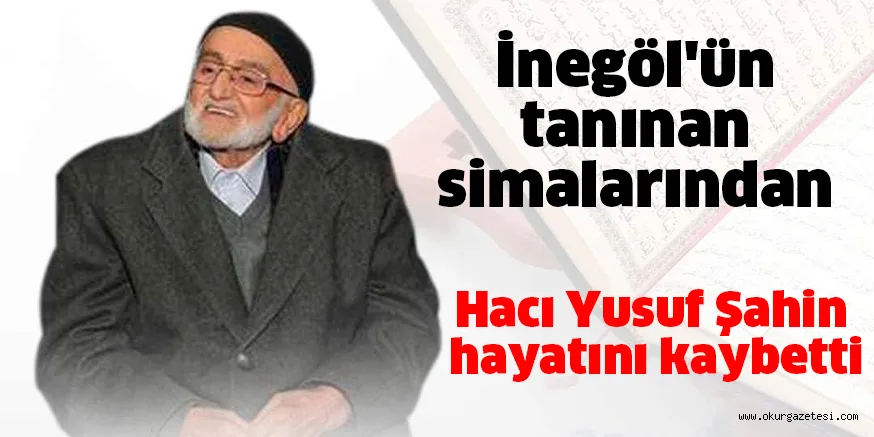 Hacı Yusuf Şahin hayatını kaybetti