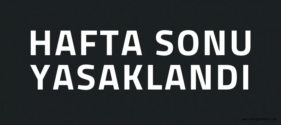 Hafta sonu İnegöl'de sokağa çıkmak yasak