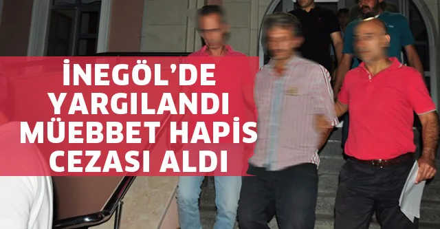 MÜEBBET HAPİS CEZASI ALDI