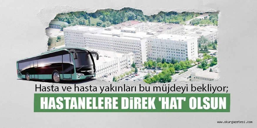 HASTANELERE DiREK 'HAT' OLSUN