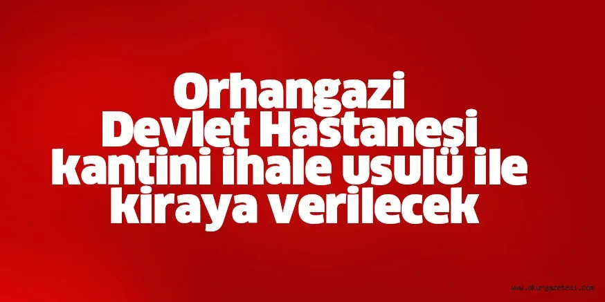 Hastanesi kantini ihale usulü ile kiraya verilecek