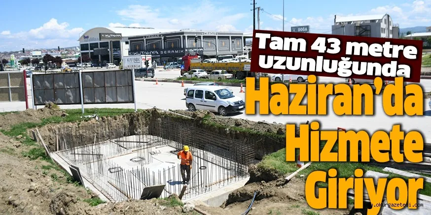 Haziran'da Hizmete Açılıyor